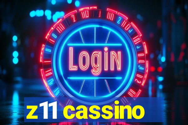 z11 cassino